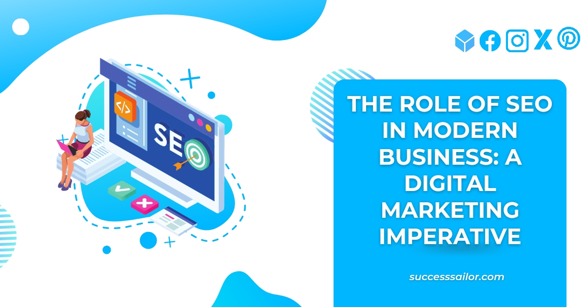 The Role of SEO in Modern Business: A Digital Marketing Imperative