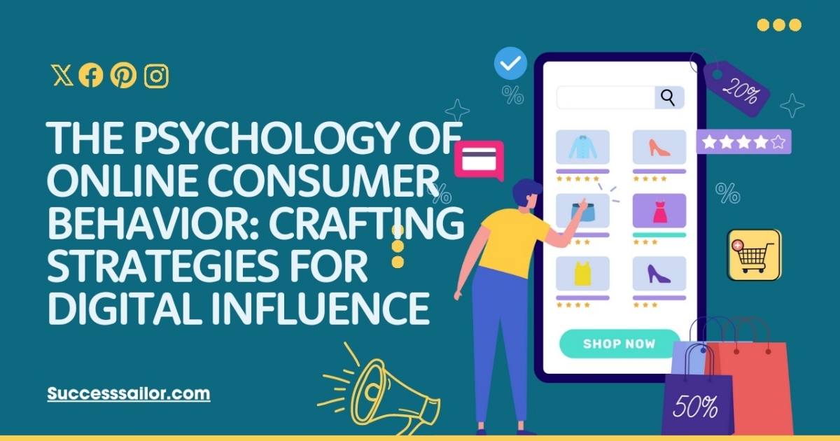 The Psychology of Online Consumer Behavior Crafting Strategies for Digital Influence