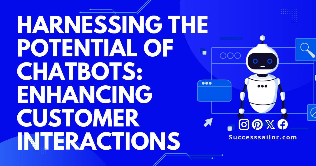 Harnessing the Potential of Chatbots: Enhancing Customer Interactions