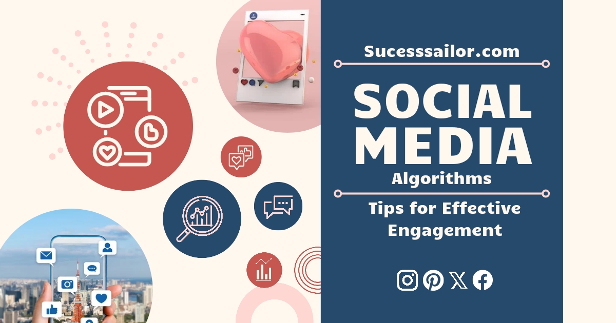 Navigating Social Media Algorithms: Tips for Effective Engagement