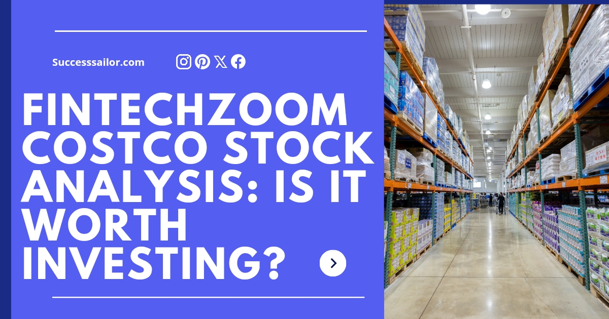 Fintechzoom Costco Stock Analysis: Is It Worth Investing?