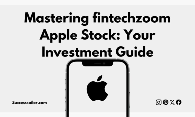 Mastering fintechzoom Apple Stock: Your Investment Guide