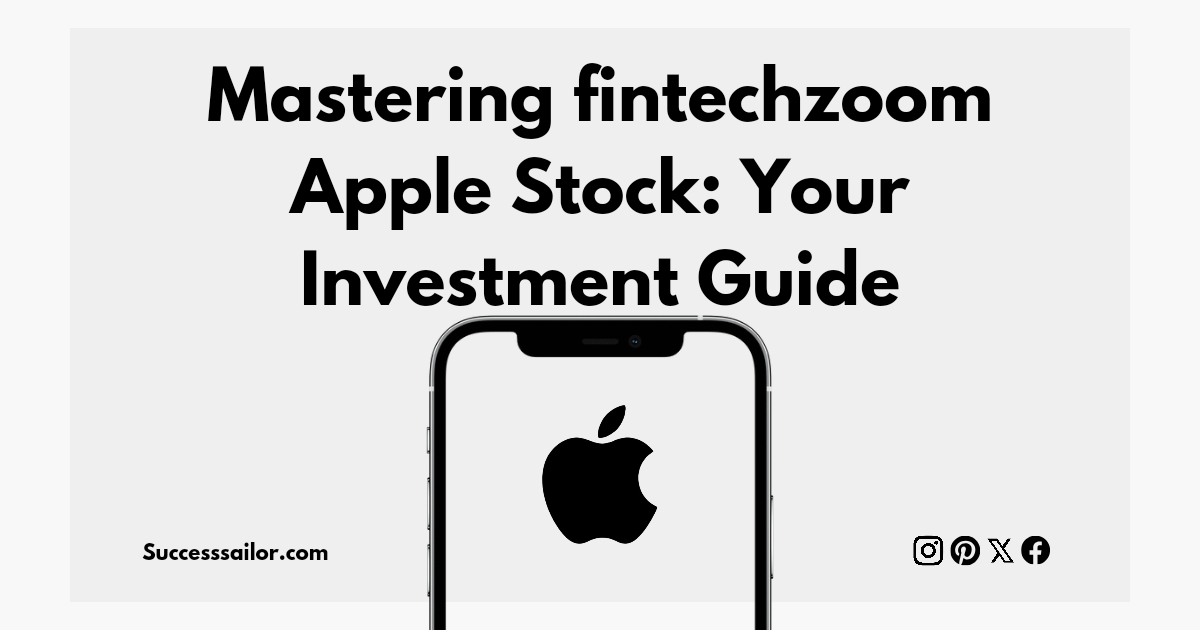 Mastering fintechzoom Apple Stock: Your Investment Guide