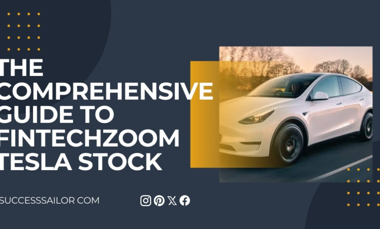 The Comprehensive Guide to fintechzoom tesla stock