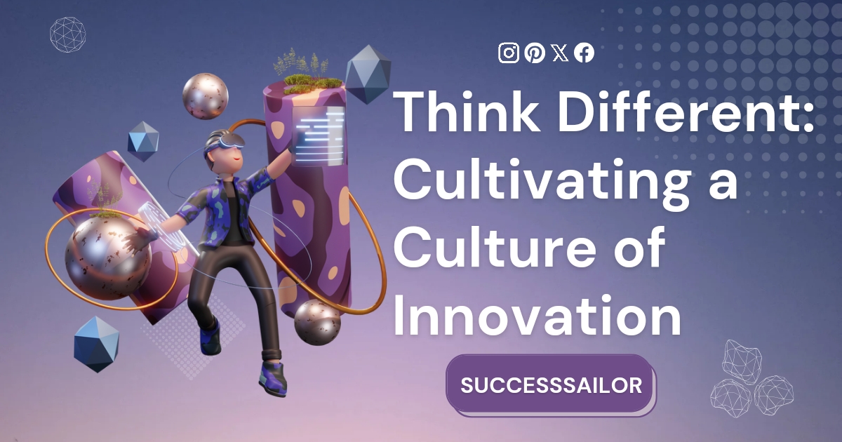 Think Different: Cultivating a Culture of Innovation