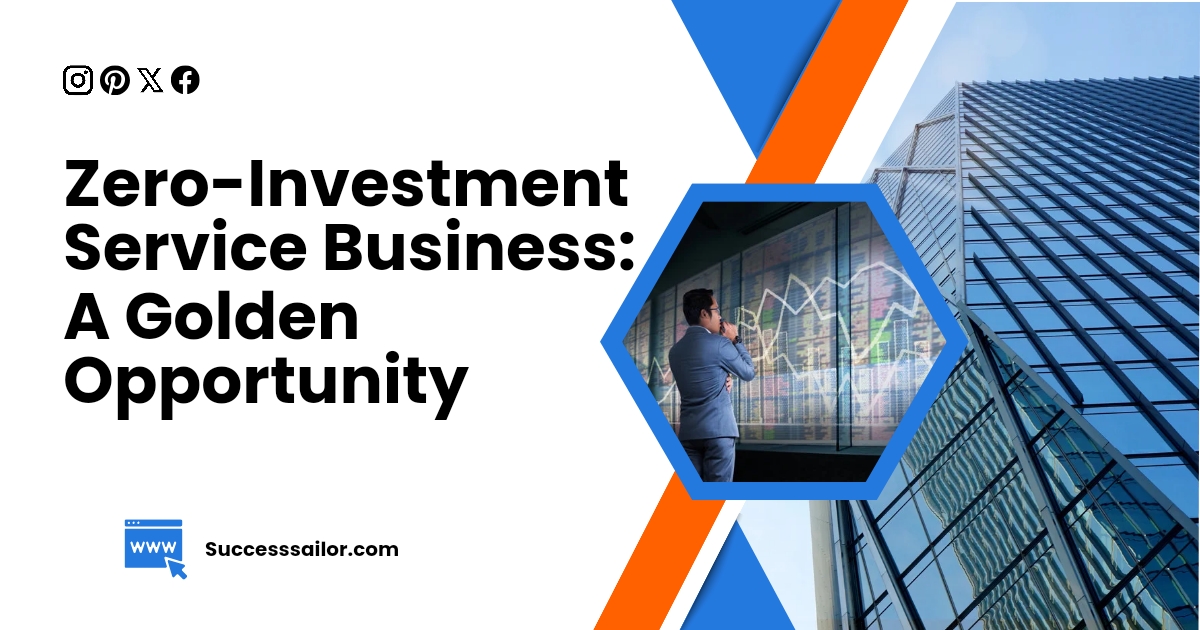 Zero-Investment Service Business: A Golden Opportunity