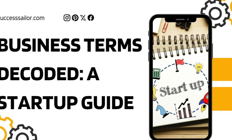 Business Terms Decoded: A Startup Guide