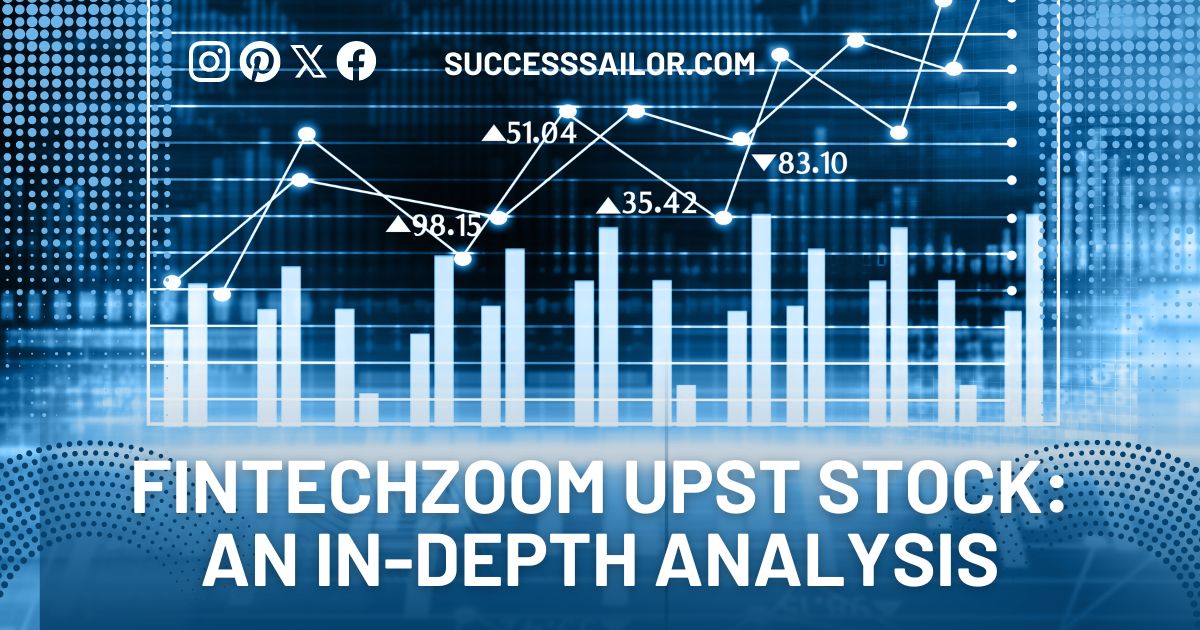 FintechZoom UPST Stock: An In-Depth Analysis