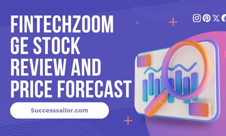 FintechZoom GE Stock Review and Price Forecast