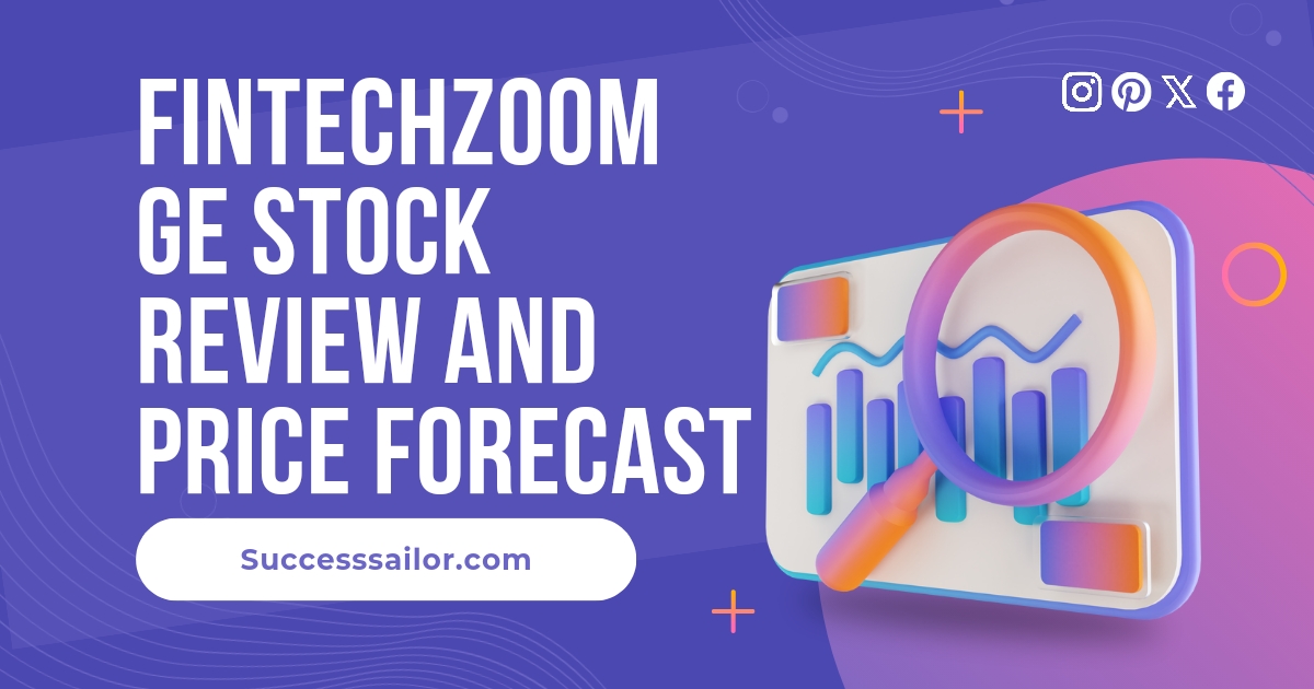 FintechZoom GE Stock Review and Price Forecast