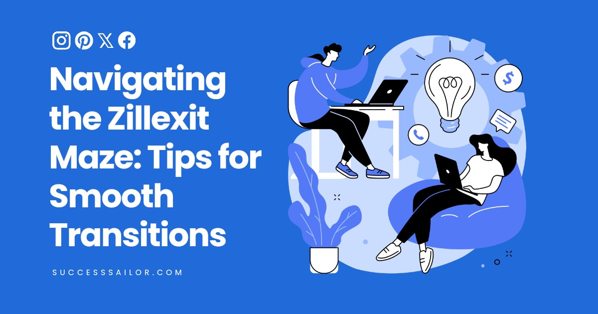 Navigating the Zillexit Maze: Tips for Smooth Transitions