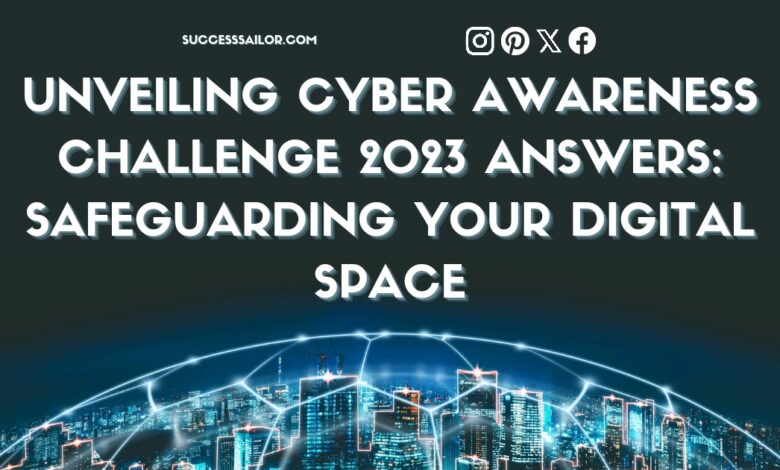 Unveiling Cyber Awareness Challenge 2023 Answers: Safeguarding Your Digital Space