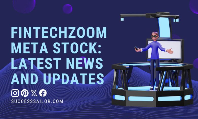 fintechzoom meta stock: Latest news and updates