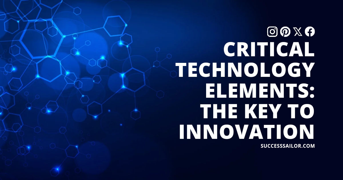 Critical Technology Elements: The Key to Innovation