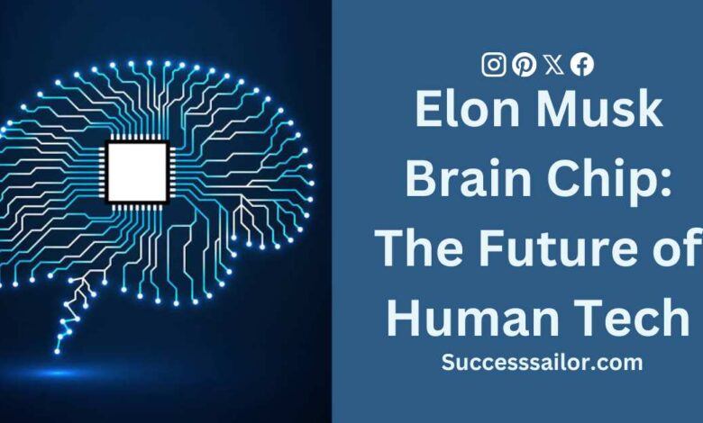 Elon Musk Brain Chip: The Future of Human Tech