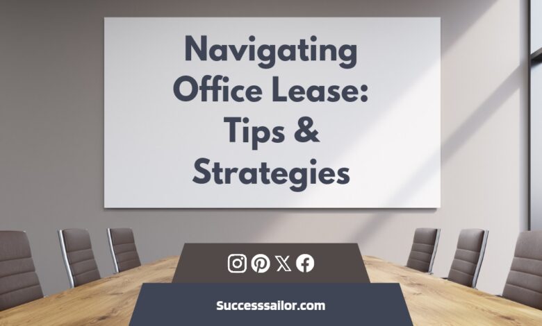 Navigating Office Lease: Tips & Strategies