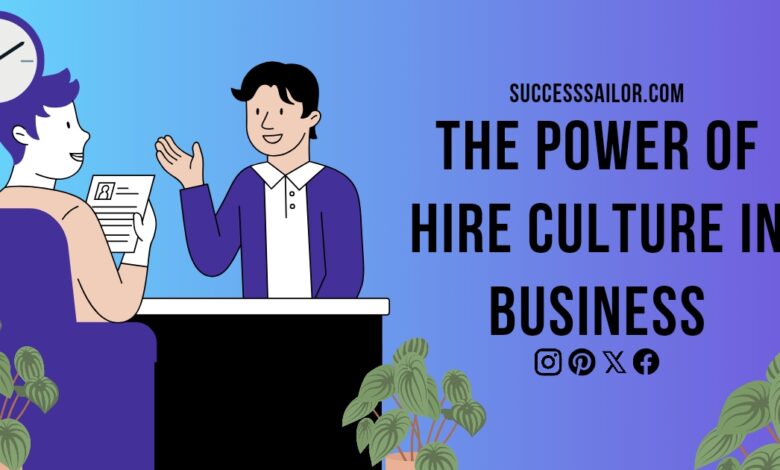 The Power of Hire Culture in Business