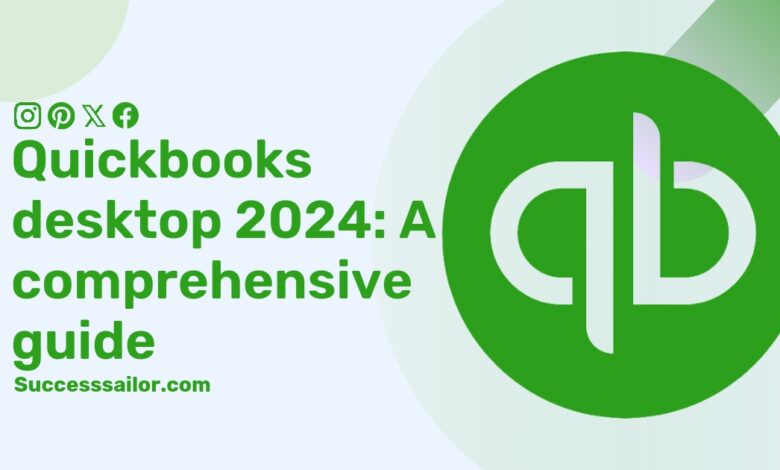 quickbooks desktop 2024: A comprehensive guide