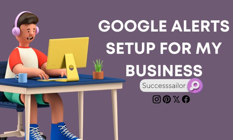 Google Alerts Setup for my Business