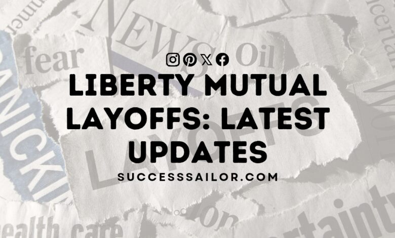 Liberty Mutual Layoffs: Latest Updates