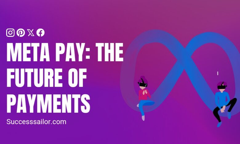 Meta Pay: The Future of Payments