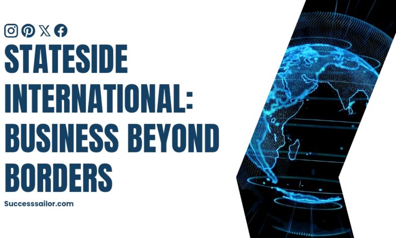 Stateside International: Business Beyond Borders