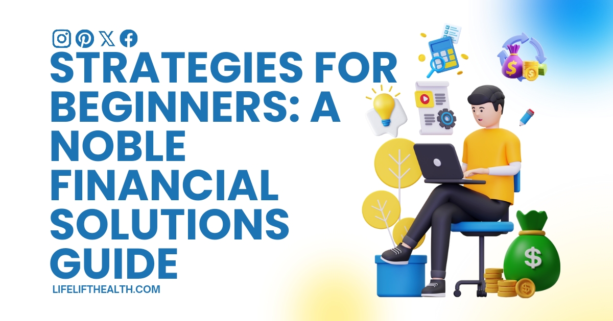 Strategies for Beginners: A Noble Financial Solutions Guide