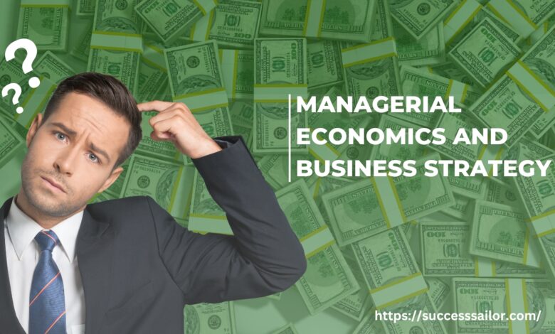 Managerial Economics and Business Strategy